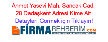 Ahmet+Yasevi+Mah.+Sancak+Cad.+28+Dadaşkent+Adresi+Kime+Ait Detayları+Görmek+için+Tıklayın!