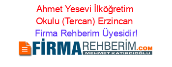 Ahmet+Yesevi+İlköğretim+Okulu+(Tercan)+Erzincan Firma+Rehberim+Üyesidir!