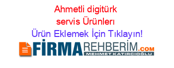 Ahmetli+digitürk+servis+Ürünlerı Ürün+Eklemek+İçin+Tıklayın!