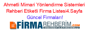 Ahmetli+Mimari+Yönlendirme+Sistemleri+Rehberi+Etiketli+Firma+Listesi4.Sayfa Güncel+Firmaları!