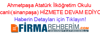 Ahmetpaşa+Atatürk+İlköğretim+Okulu+Sincanlı(sinanpaşa)+HİZMETE+DEVAM+EDİYOR! Haberin+Detayları+için+Tıklayın!