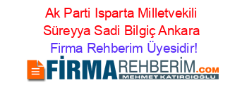 Ak+Parti+Isparta+Milletvekili+Süreyya+Sadi+Bilgiç+Ankara Firma+Rehberim+Üyesidir!
