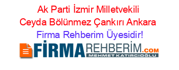 Ak+Parti+İzmir+Milletvekili+Ceyda+Bölünmez+Çankırı+Ankara Firma+Rehberim+Üyesidir!