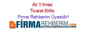 Ak+Yılmaz+Ticaret+Bitlis Firma+Rehberim+Üyesidir!