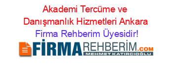 Akademi+Tercüme+ve+Danışmanlık+Hizmetleri+Ankara Firma+Rehberim+Üyesidir!