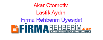 Akar+Otomotiv+Lastik+Aydın Firma+Rehberim+Üyesidir!