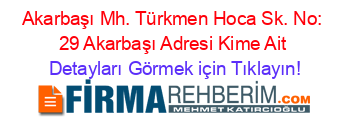 Akarbaşı+Mh.+Türkmen+Hoca+Sk.+No:+29+Akarbaşı+Adresi+Kime+Ait Detayları+Görmek+için+Tıklayın!