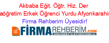 Akbaba+Eğit.+Öğtr.+Hiz.+Der+Ortaöğretim+Erkek+Öğrenci+Yurdu+Afyonkarahisar Firma+Rehberim+Üyesidir!
