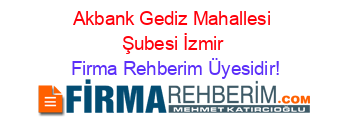 Akbank+Gediz+Mahallesi+Şubesi+İzmir Firma+Rehberim+Üyesidir!