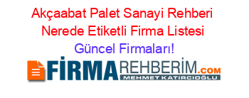 Akçaabat+Palet+Sanayi+Rehberi+Nerede+Etiketli+Firma+Listesi Güncel+Firmaları!