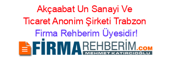 Akçaabat+Un+Sanayi+Ve+Ticaret+Anonim+Şirketi+Trabzon Firma+Rehberim+Üyesidir!