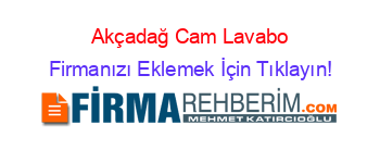 Akçadağ+Cam+Lavabo Firmanızı+Eklemek+İçin+Tıklayın!