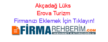 Akçadağ+Lüks+Erova+Turizm Firmanızı+Eklemek+İçin+Tıklayın!