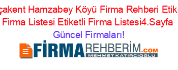 Akçakent+Hamzabey+Köyü+Firma+Rehberi+Etiketli+Firma+Listesi+Etiketli+Firma+Listesi4.Sayfa Güncel+Firmaları!