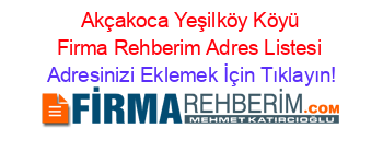 +Akçakoca+Yeşilköy+Köyü+Firma+Rehberim+Adres+Listesi Adresinizi+Eklemek+İçin+Tıklayın!