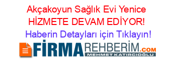 Akçakoyun+Sağlık+Evi+Yenice+HİZMETE+DEVAM+EDİYOR! Haberin+Detayları+için+Tıklayın!