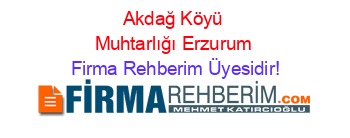 Akdağ+Köyü+Muhtarlığı+Erzurum Firma+Rehberim+Üyesidir!