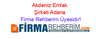Akdeniz+Emlak+Şirketi+Adana Firma+Rehberim+Üyesidir!