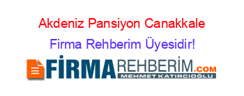 Akdeniz+Pansiyon+Canakkale Firma+Rehberim+Üyesidir!