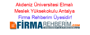 Akdeniz+Üniversitesi+Elmalı+Meslek+Yüksekokulu+Antalya Firma+Rehberim+Üyesidir!