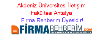 Akdeniz+Üniversitesi+İletişim+Fakültesi+Antalya Firma+Rehberim+Üyesidir!