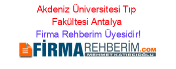 Akdeniz+Üniversitesi+Tıp+Fakültesi+Antalya Firma+Rehberim+Üyesidir!