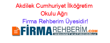 Akdilek+Cumhuriyet+İlköğretim+Okulu+Ağrı Firma+Rehberim+Üyesidir!