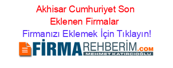 Akhisar+Cumhuriyet+Son+Eklenen+Firmalar+ Firmanızı+Eklemek+İçin+Tıklayın!