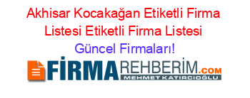 Akhisar+Kocakağan+Etiketli+Firma+Listesi+Etiketli+Firma+Listesi Güncel+Firmaları!