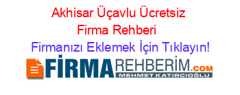 Akhisar+Üçavlu+Ücretsiz+Firma+Rehberi+ Firmanızı+Eklemek+İçin+Tıklayın!