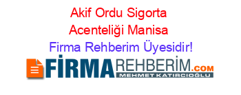 Akif+Ordu+Sigorta+Acenteliği+Manisa Firma+Rehberim+Üyesidir!