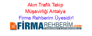 Akın+Trafik+Takip+Müşavirliği+Antalya Firma+Rehberim+Üyesidir!