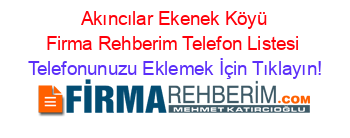 +Akıncılar+Ekenek+Köyü+Firma+Rehberim+Telefon+Listesi Telefonunuzu+Eklemek+İçin+Tıklayın!