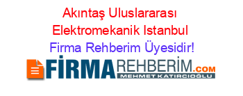 Akıntaş+Uluslararası+Elektromekanik+Istanbul Firma+Rehberim+Üyesidir!