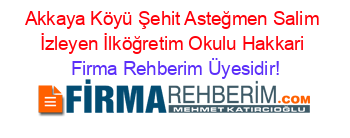 Akkaya+Köyü+Şehit+Asteğmen+Salim+İzleyen+İlköğretim+Okulu+Hakkari Firma+Rehberim+Üyesidir!