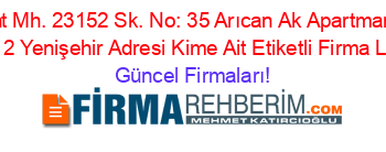 Akkent+Mh.+23152+Sk.+No:+35+Arıcan+Ak+Apartmanı+Kat+1+No:+2+Yenişehir+Adresi+Kime+Ait+Etiketli+Firma+Listesi Güncel+Firmaları!