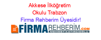 Akkese+İlköğretim+Okulu+Trabzon Firma+Rehberim+Üyesidir!