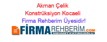 Akman+Çelik+Konstrüksiyon+Kocaeli Firma+Rehberim+Üyesidir!