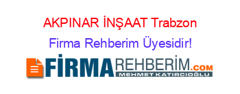 AKPINAR+İNŞAAT+Trabzon Firma+Rehberim+Üyesidir!