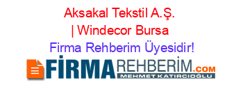 Aksakal+Tekstil+A.Ş.+|+Windecor+Bursa Firma+Rehberim+Üyesidir!