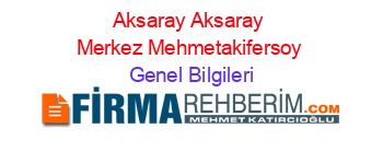 Aksaray+Aksaray+Merkez+Mehmetakifersoy Genel+Bilgileri