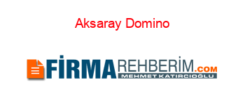 Aksaray+Domino