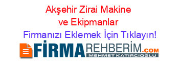 Akşehir+Zirai+Makine+ve+Ekipmanlar Firmanızı+Eklemek+İçin+Tıklayın!