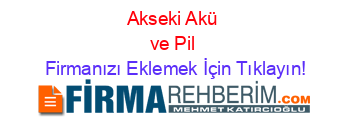 Akseki+Akü+ve+Pil Firmanızı+Eklemek+İçin+Tıklayın!