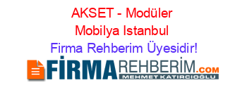 AKSET+-+Modüler+Mobilya+Istanbul Firma+Rehberim+Üyesidir!