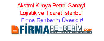 Akstrol+Kimya+Petrol+Sanayi+Lojistik+ve+Ticaret+İstanbul Firma+Rehberim+Üyesidir!
