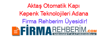 Aktaş+Otomatik+Kapı+Kepenk+Teknolojileri+Adana Firma+Rehberim+Üyesidir!