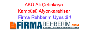 AKÜ+Ali+Çetinkaya+Kampüsü+Afyonkarahisar Firma+Rehberim+Üyesidir!