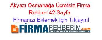 Akyazı+Osmanağa+Ücretsiz+Firma+Rehberi+42.Sayfa+ Firmanızı+Eklemek+İçin+Tıklayın!