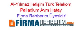 Al-Yılmaz+İletişim+Türk+Telekom+Palladium+Avm+Hatay Firma+Rehberim+Üyesidir!